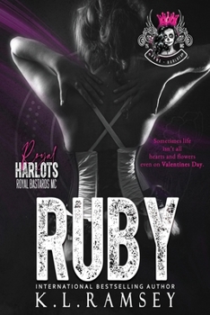 Ruby (Sometimes life isn't all hearts and flowers even on Valentines Day): RHMC, RBMC, Valentines Day Novella, Secrets, Doctor (The Royal Harlots MC)