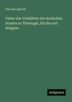 Ueber das Verhältnis des deutschen Staates zu Theologie, Kirche und Religion (German Edition)