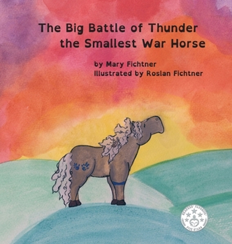 Hardcover The Big Battle of Thunder the Smallest War Horse Book