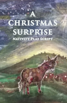 Paperback A Christmas Surprise: A Nativity Play Script For Children Book
