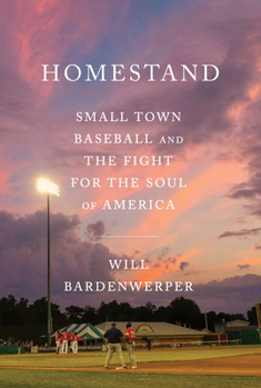 Hardcover Homestand: Small Town Baseball and the Fight for the Soul of America Book