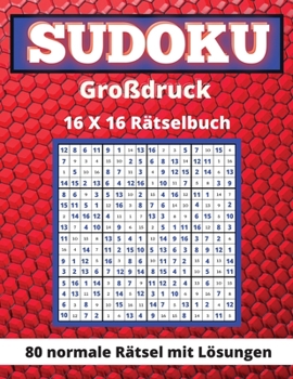 Paperback Sudoku Großdruck 16x 16: 80 Normale Rätsel Mit Lösungen Denkspielbuch für Erwachsene und Senioren Tolles Geschenk für Sudoku-Liebhaber [German] Book