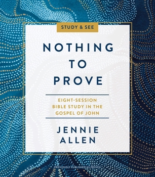 Paperback Nothing to Prove Bible Study Guide Plus Streaming Video: Eight-Session Bible Study in the Gospel of John Book