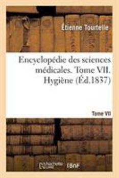 Paperback Encyclopédie Des Sciences Médicales. Tome VII. Hygiène [French] Book