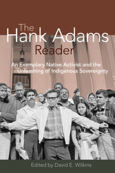 The Hank Adams Reader: An Exemplary Native Activist and the Unleashing of Indigenous Sovereignty