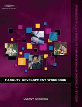 Paperback Faculty Development Companion Workbook Module 14:: Teaching with the Experiential Learning and the Internship Book