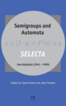 Hardcover Semigroups and Automata. Selecta Uno Kaljulaid (1941-1999) Book