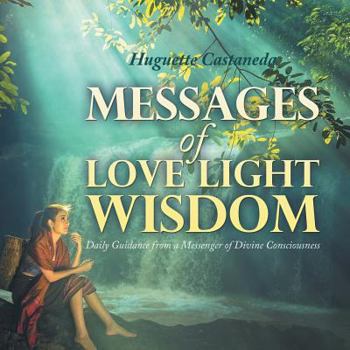 Paperback Messages of Love Light & Wisdom: Daily Guidance from a Messenger of Divine Consciousness Book