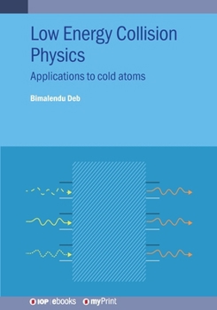Paperback Low Energy Collision Physics: Applications to cold atoms Book