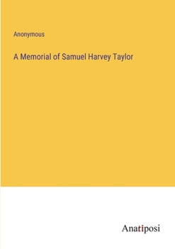 Paperback A Memorial of Samuel Harvey Taylor Book