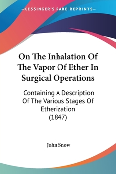 Paperback On The Inhalation Of The Vapor Of Ether In Surgical Operations: Containing A Description Of The Various Stages Of Etherization (1847) Book