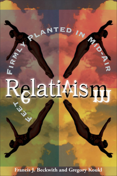 Paperback Relativism: Feet Firmly Planted in Mid-Air Book