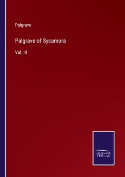 Paperback Palgrave of Sycamora: Vol. III Book