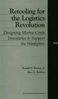 Paperback Retooling for the Logistics Revolution: Designing Marine Corps Inventories to Support the Warfighter Book