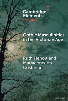 Hardcover Gothic Masculinities in the Victorian Age Book