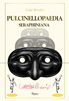 Hardcover Pulcinellopaedia Seraphiniana Book