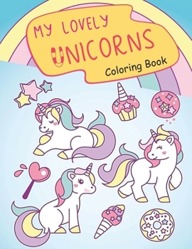 My Lovely Unicorns Coloring Book: Nice Gift for Girls and Boys