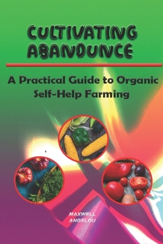 Paperback Cultivating Abundance: A Practical Guide to Organic Self-Help Farming Book