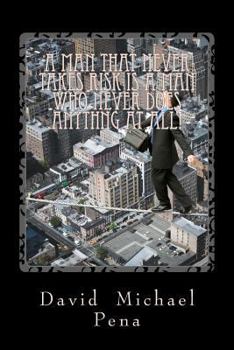 Paperback A Man That never Takes Risks is a Man Who Never Does Anything at All Book