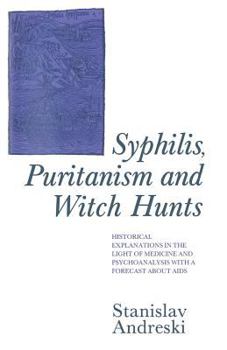 Syphilis, Puritanism and Witch-hunts: Historical Explanations in the Light of Medicine and Psychoanalysis with a Forecast About AIDS
