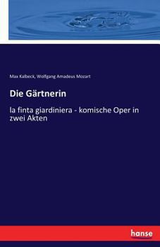 Paperback Die Gärtnerin: la finta giardiniera - komische Oper in zwei Akten [German] Book