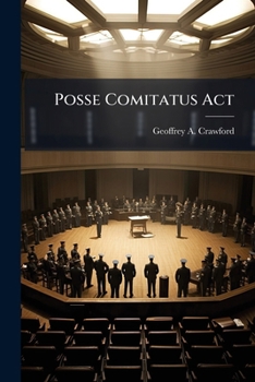 Paperback Posse Comitatus Act: Clarification is Necessary to Support Homeland Defense Book