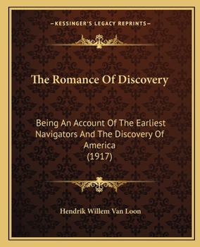 Paperback The Romance Of Discovery: Being An Account Of The Earliest Navigators And The Discovery Of America (1917) Book