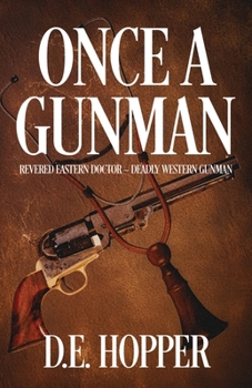 Paperback Once A Gunman: Revered Eastern Doctor - Deadly Western Gunman Book