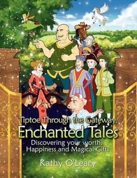 Paperback Tiptoe Through the Gateway, Enchanted Tales: Discovering your worth, Happiness and Magical Gifts Book