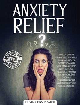 Hardcover Anxiety Relief - The Best Solutions and Natural Remedies That Help the Body Heal and Stay Calm (Rigid Cover / Hardback Version - English Edition): Put Book