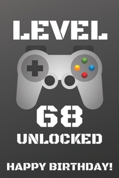 Level 68 Unlocked Happy Birthday!: Gamer Notebook / Journal / Diary / Achievement / Card / Appreciation Gift (6 x 9 - 110 Blank Lined Pages)