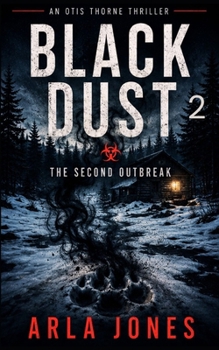 Black Dust: The Second Outbreak (The Otis Thorne Thriller Series)