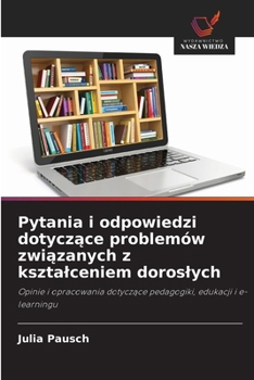 Pytania i odpowiedzi dotyczace problemów zwiazanych z ksztalceniem doroslych (Polish Edition)