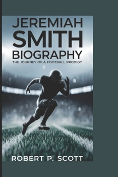 Paperback Jeremiah Smith Biography: The Journey of a Football Prodigy Book