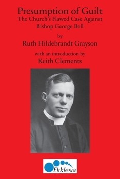 Presumption of Guilt: The Church's Flawed Case Against Bishop George Bell