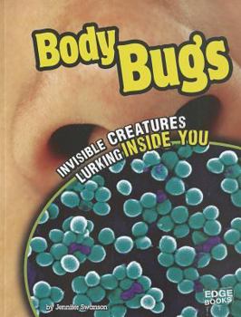 Paperback Body Bugs: Invisible Creatures Lurking Inside You Book