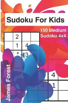 Paperback Sudoku for Kids 150 Medium Sudoku 4x4: Puzzle Books for Kids Book