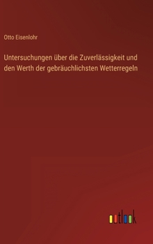 Hardcover Untersuchungen über die Zuverlässigkeit und den Werth der gebräuchlichsten Wetterregeln [German] Book