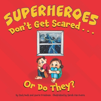 Paperback Superheroes Don't Get Scared...or Do They?: (Children's Book about Learning it is OK to be Scared, Ways to Conquer Fears, How to Stay Calm, Kids Ages Book