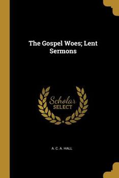 Paperback The Gospel Woes; Lent Sermons Book