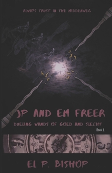 Paperback JP and Em Freer: Dueling Wands of Goed and Slecht Book