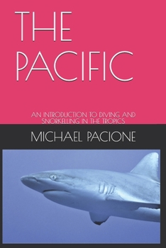 Paperback The Pacific: An Introduction to Diving and Snorkelling in the Tropics Book
