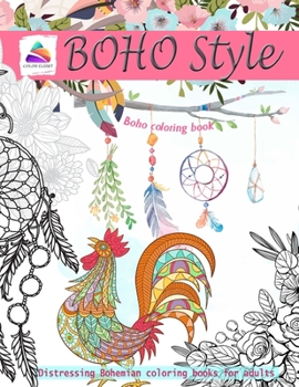 BOHO STYLE Boho Coloring Book : Distressing Bohemian Coloring Books for Adults