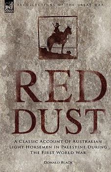 Paperback Red Dust: A Classic Account of Australian Light Horsemen in Palestine During the First World War Book