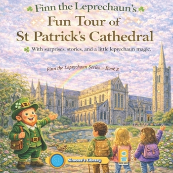 Finn the Leprechaun’s Fun Tour of St Patrick’s Cathedral