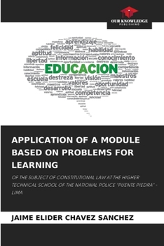 APPLICATION OF A MODULE BASED ON PROBLEMS FOR LEARNING: OF THE SUBJECT OF CONSTITUTIONAL LAW AT THE HIGHER TECHNICAL SCHOOL OF THE NATIONAL POLICE “PUENTE PIEDRA” -LIMA