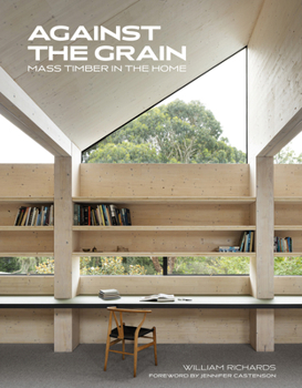 Hardcover Against the Grain: Mass Timber in the Home Book