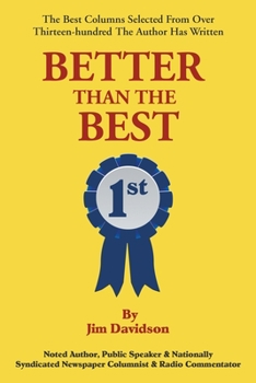 Paperback Better Than the Best: The Best Columns Selected from Over 1,300 the Author Has Written Book