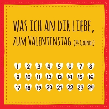 Was ich an dir liebe, zum Valentinstag (24 Gründe): Buch zum Ausfüllen und Eintragen, Geschenk für Paare, Partner, Freund, Freundin, Mann, Frau (Geschenkidee) (German Edition)