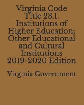 Paperback Virginia Code Title 23.1. Institutions of Higher Education; Other Educational and Cultural Institutions 2019-2020 Edition Book